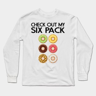 CHECK OUT MY SIX PACK DONUTS LOVER FUNNY GYM/WORKOUT Long Sleeve T-Shirt